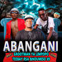 Abangani/ Bakgotsi (feat. Ndumiso 619 & Shoba Lakhe)
