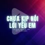 Chưa Kịp Nói Lời Yêu Em (Nvt X Nb Remix)