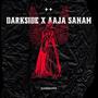 DarkSide X Aaja Sanam