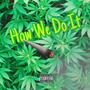 How We Do it (Explicit)