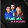 PARE MA MARCHHU