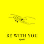 Be with You