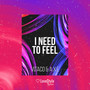 I Need to Feel