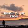 Twilight Of Joy Riddim