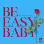 Be Easy, Baby (Explicit)