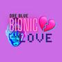 Bionic Love (Explicit)