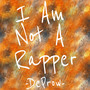 I Am Not a Rapper (Explicit)