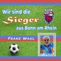 Wir sind die Sieger aus Bonn am Rhein (Remix)