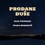 Prodane duše (feat. Ivana Borkovič)