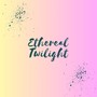 Ethereal Twilight