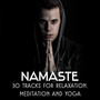 Namaste: 30 Tracks for Relaxation, Meditation and Yoga – Healing Sounds of Nature, New Age Lullabies for Better Sleep & Sun Salutation