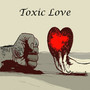 Toxic Love