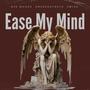 Ease My Mind (feat. AmazeDaTruth & Swigg) [Explicit]