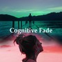 Cognitive Fade
