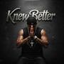 Knew Better (feat. IvanTheProducer)