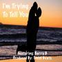 I'm Trying To Tell You (feat. Barry B)