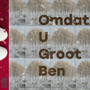 Omdat U Groot Ben