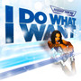 I Do What I Want (Explicit)