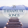 25 Therapeutic Songs - Soothe Your Mind, Body & Soul