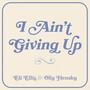 I Ain't Giving Up (feat. Olly Hensby)