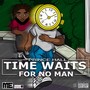 Time Waits for No Man (Explicit)