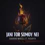 Jani Tor Somoy Nei (feat. Pushpita)