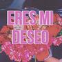 Eres Mi Deseo