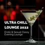 Ultra Chill Lounge 2022: Erotic & Sexual Classy Evening Lounge