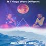 If Things Were Different (feat. A-Marty) [Explicit]