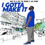 I Gotta Make It (feat. Dez Tha Reason & Joe Ayinde)