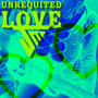 UNREQUITED LOVE