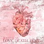 Love.Death.Hope. (Explicit)