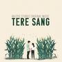 Tere Sang (feat. Shriyash sahu & Sonakshi Singh)