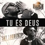 Tu És Deus (feat. Jay Lourenzo)