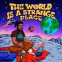 The World Is A Strange Place (Explicit)