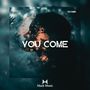 You Come