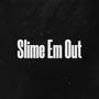 Slime Em Out (feat. Smirk) [Explicit]