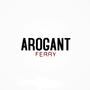 Arogant (Explicit)