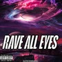 RAVE ALL EYES (Explicit)
