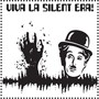 Viva La Silent Era!