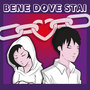 BENE DOVE STAI (Explicit)