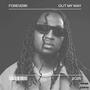 OUT MY WAY (Explicit)
