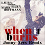 When It Burns (Jonny Nevs Remix)