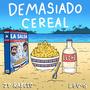 Demasiado Cereal