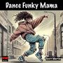 Dance Funky Mama