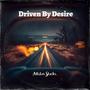 Driven By Desire (Explicit)