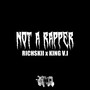 Not a Rapper (Explicit)