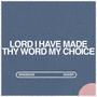 Lord I Have Made Thy Word My Choice