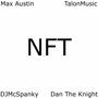 NFT (feat. TalonMusic, DJMcSpanky & Dan The Knight)