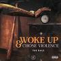 Woke up & Chose Violence (Explicit)
